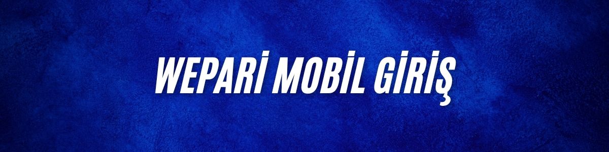 Wepari Mobil Giriş