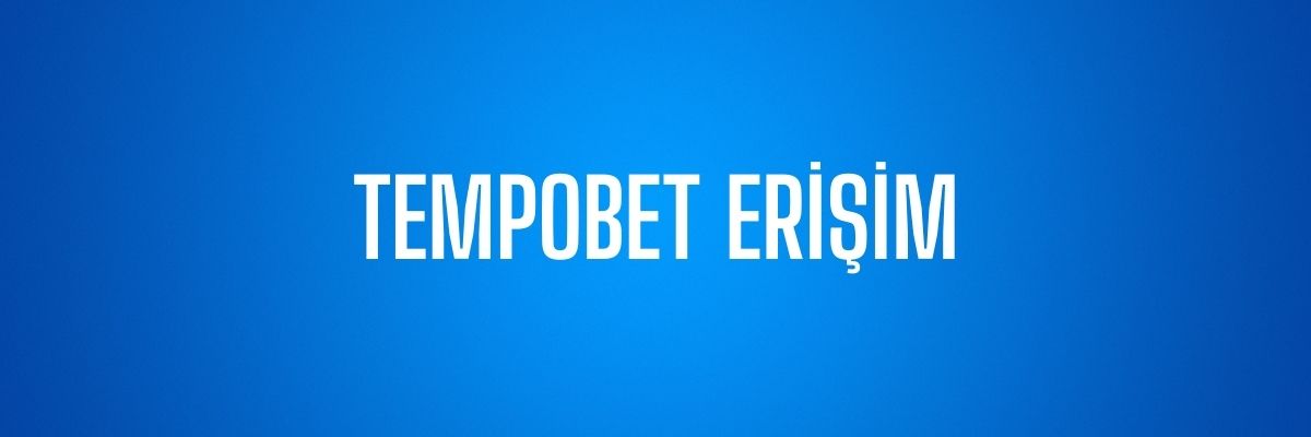 Tempobet Erişim