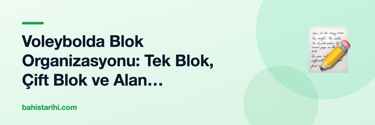 Voleybolda Blok Organizasyonu: Tek Blok, Çift Blok ve Alan Savunması Arasındaki Tercih